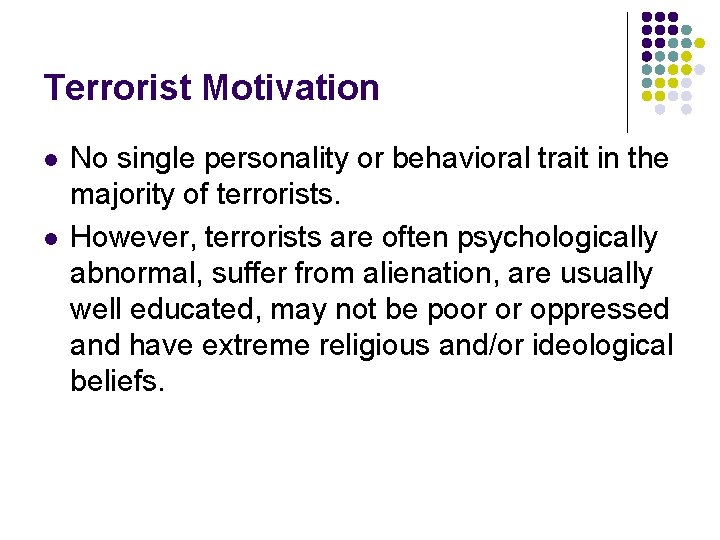 Terrorist Motivation l l No single personality or behavioral trait in the majority of