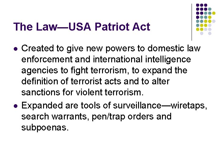 The Law—USA Patriot Act l l Created to give new powers to domestic law