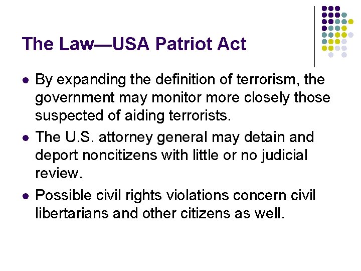 The Law—USA Patriot Act l l l By expanding the definition of terrorism, the