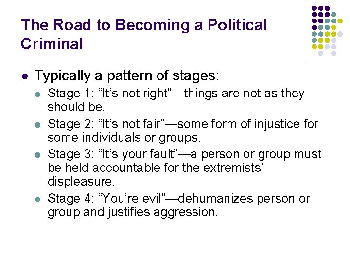 The Road to Becoming a Political Criminal l Typically a pattern of stages: l