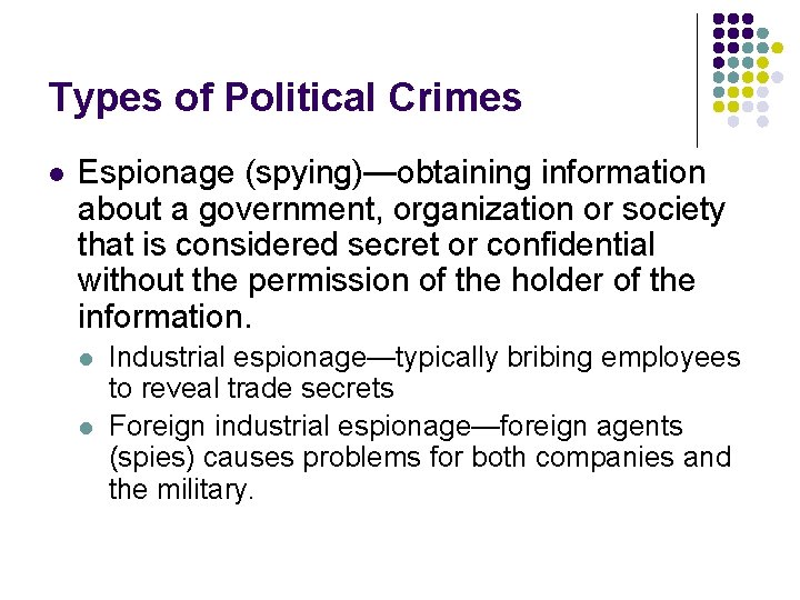 Types of Political Crimes l Espionage (spying)—obtaining information about a government, organization or society