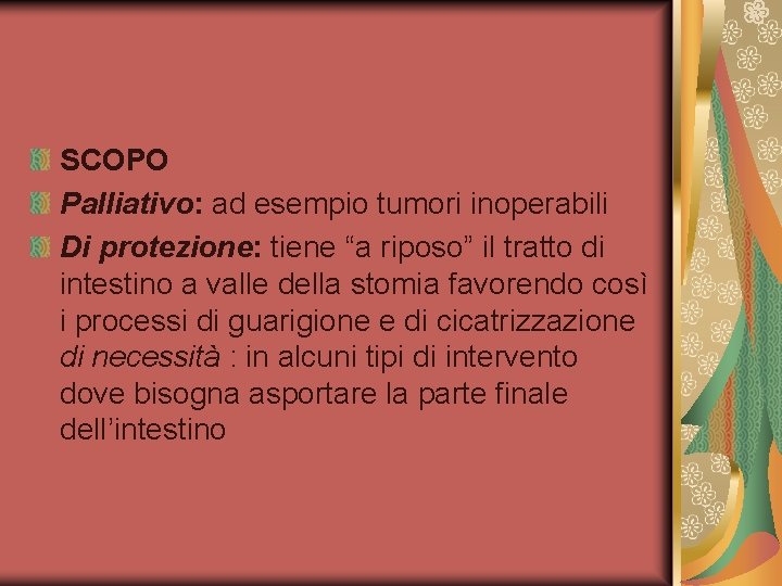 SCOPO Palliativo: ad esempio tumori inoperabili Di protezione: tiene “a riposo” il tratto di