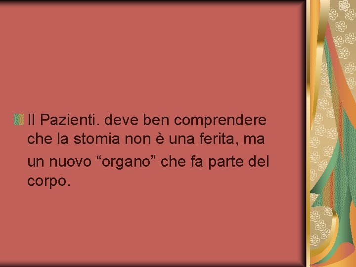 Il Pazienti. deve ben comprendere che la stomia non è una ferita, ma un