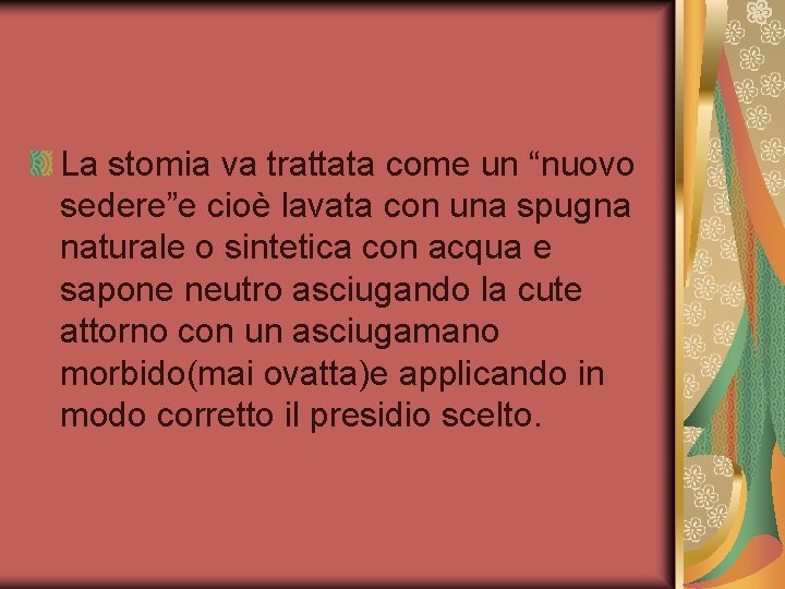 La stomia va trattata come un “nuovo sedere”e cioè lavata con una spugna naturale