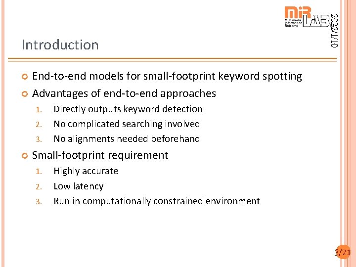 2022/1/10 Introduction End-to-end models for small-footprint keyword spotting Advantages of end-to-end approaches 1. 2.