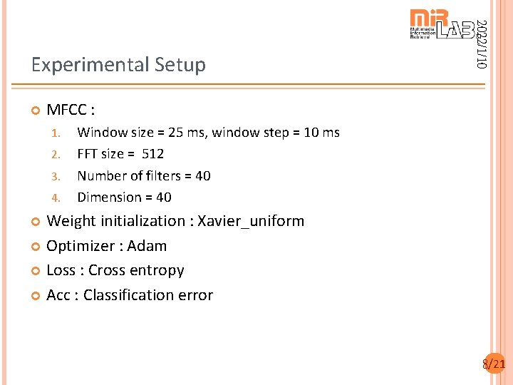  2022/1/10 Experimental Setup MFCC : 1. 2. 3. 4. Window size = 25