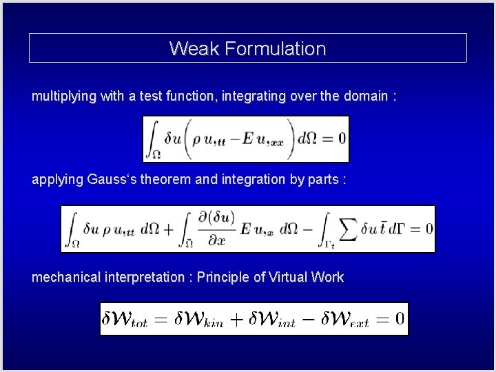 Weak Formulation multiplying with a test function, integrating over the domain : applying Gauss‘s