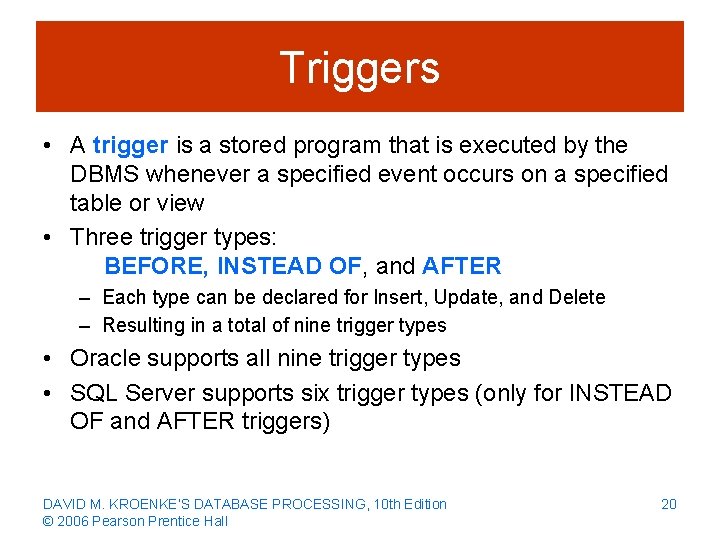 Triggers • A trigger is a stored program that is executed by the DBMS