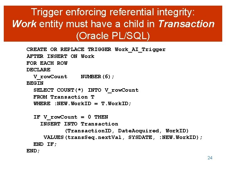 Trigger enforcing referential integrity: Work entity must have a child in Transaction (Oracle PL/SQL)