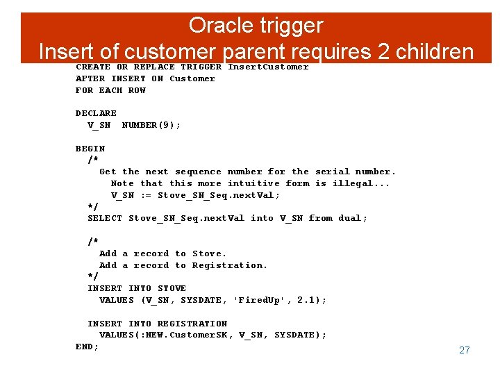 Oracle trigger Insert of customer parent requires 2 children CREATE OR REPLACE TRIGGER Insert.