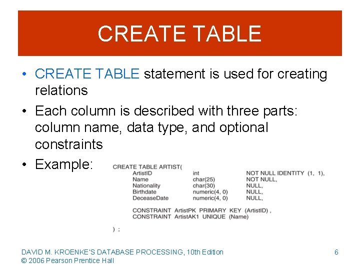 CREATE TABLE • CREATE TABLE statement is used for creating relations • Each column