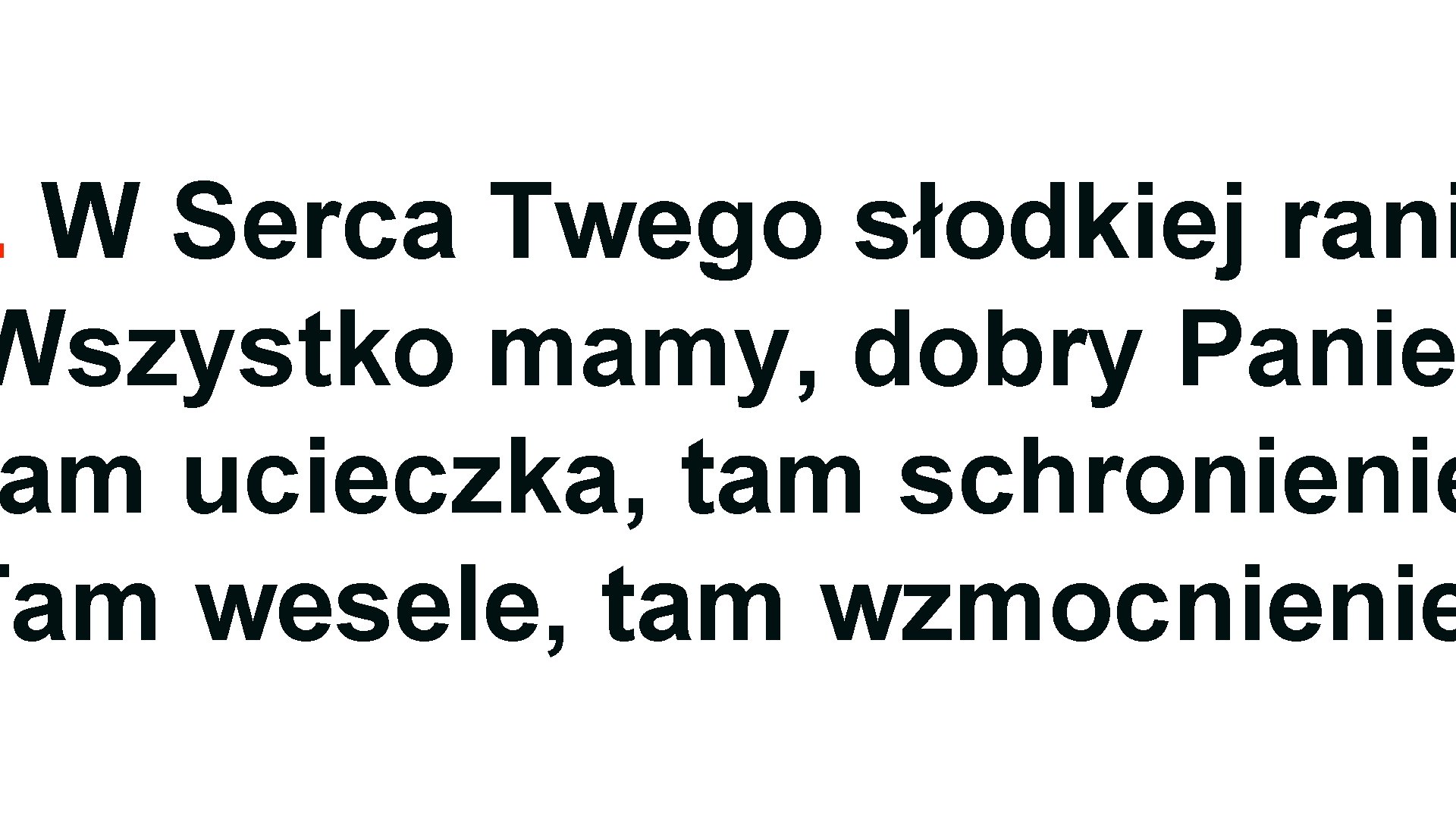 . W Serca Twego słodkiej rani Wszystko mamy, dobry Panie am ucieczka, tam schronienie