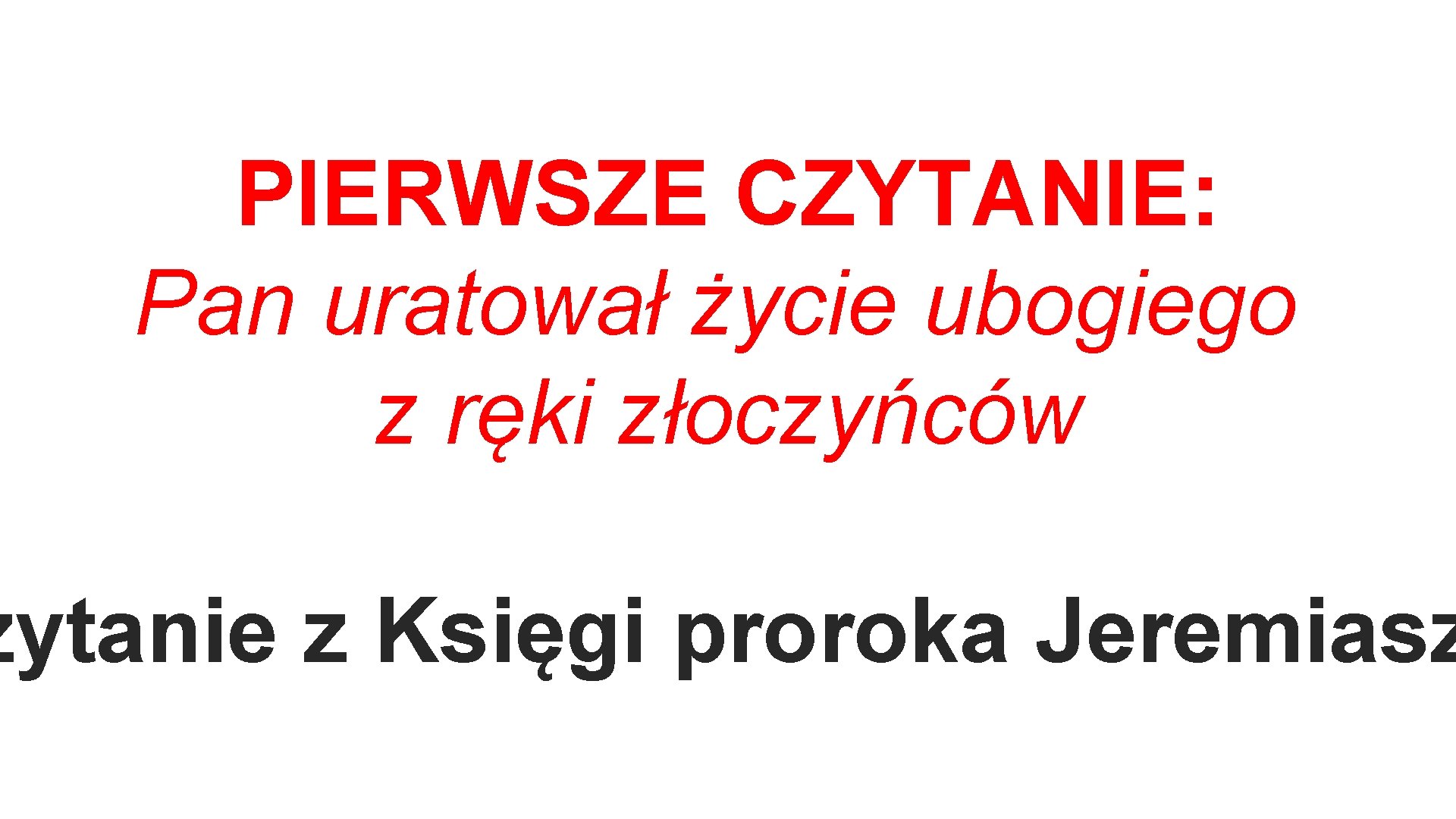 PIERWSZE CZYTANIE: Pan uratował życie ubogiego z ręki złoczyńców zytanie z Księgi proroka Jeremiasz