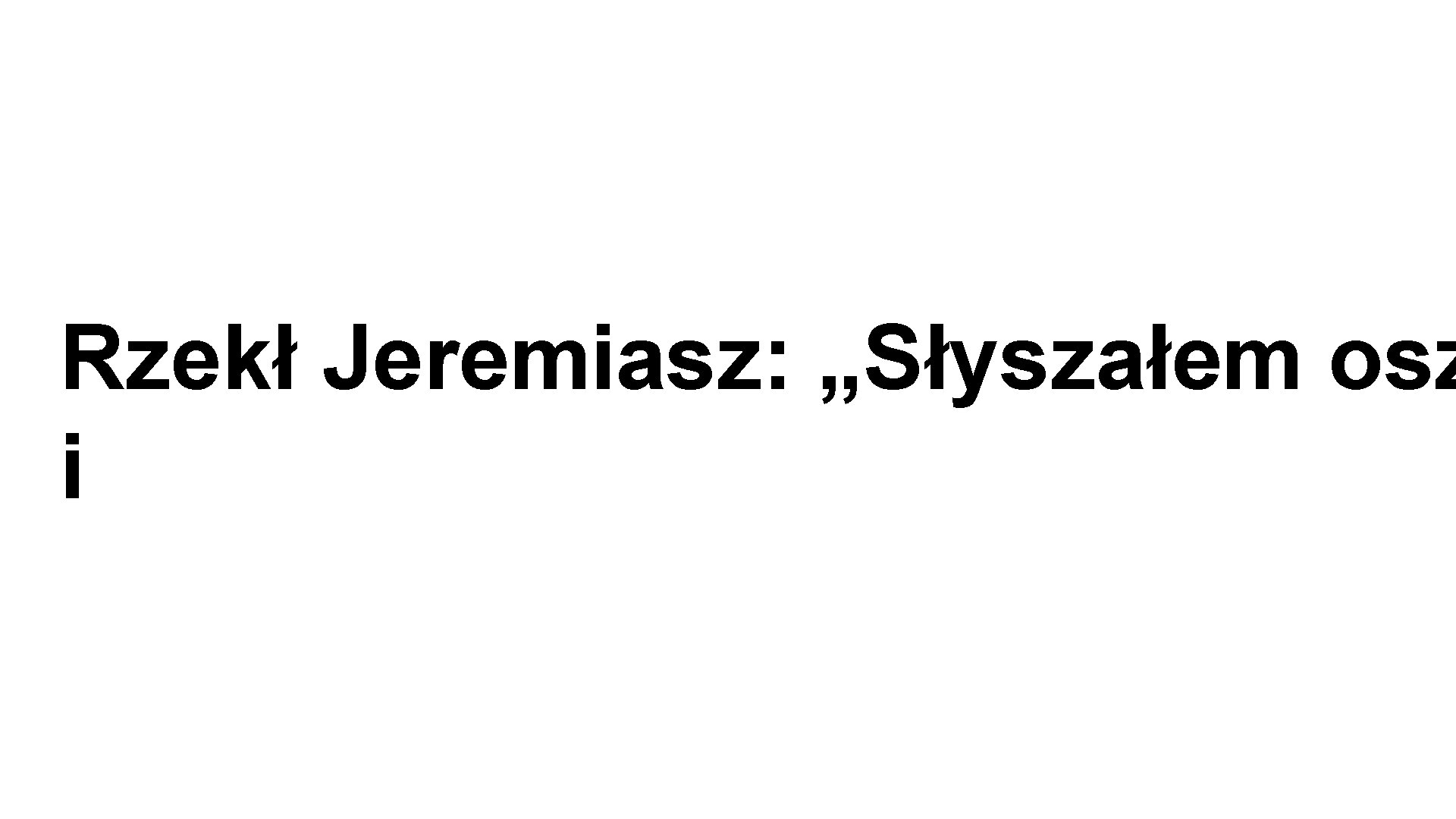 Rzekł Jeremiasz: „Słyszałem osz i 