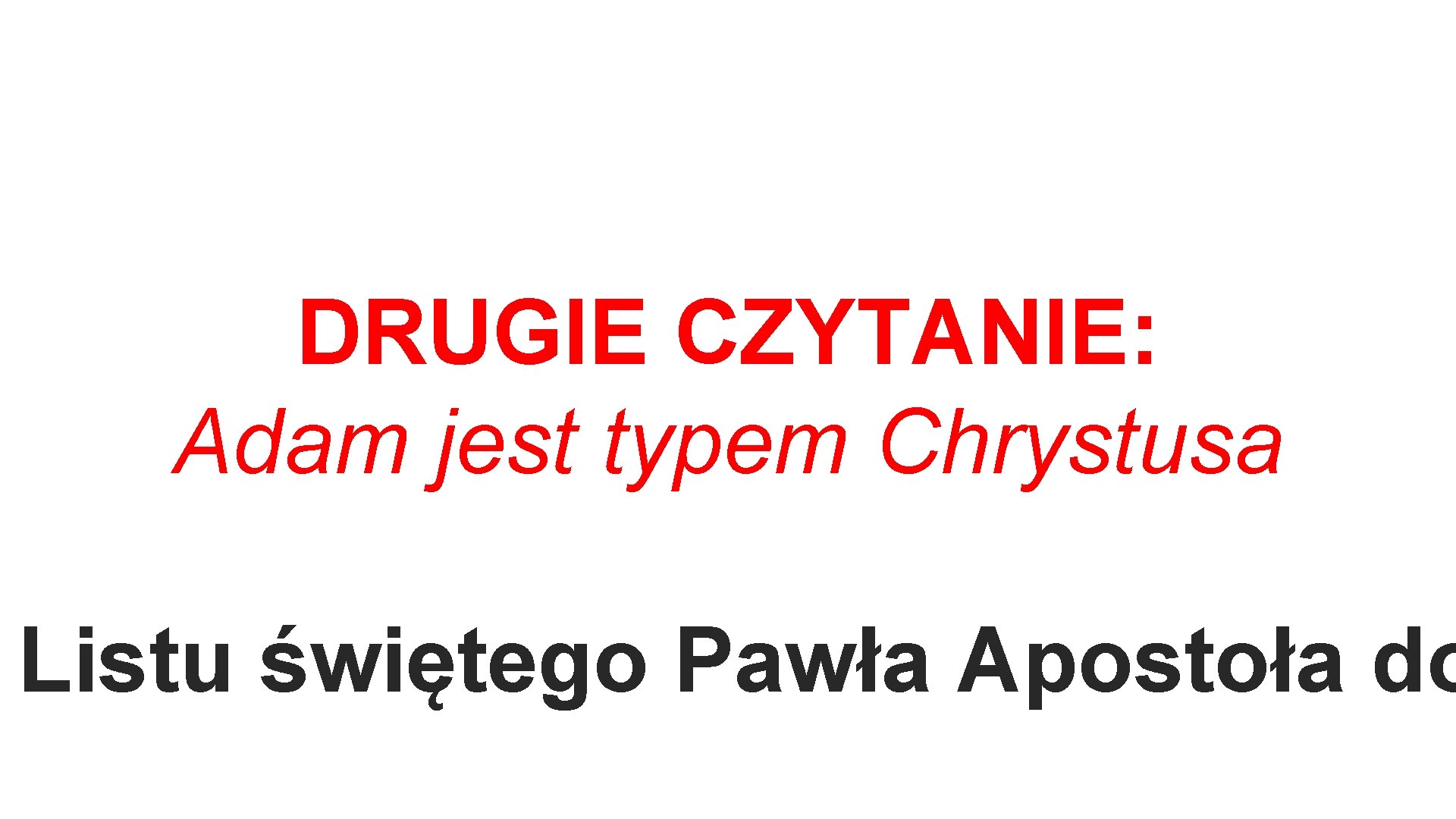 DRUGIE CZYTANIE: Adam jest typem Chrystusa Listu świętego Pawła Apostoła do 