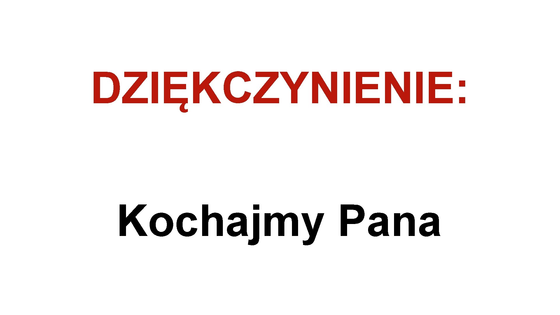 DZIĘKCZYNIENIE: Kochajmy Pana 