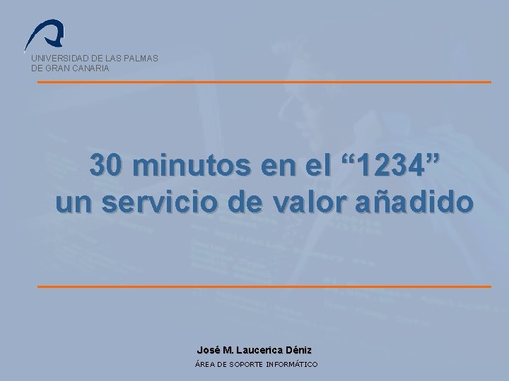 UNIVERSIDAD DE LAS PALMAS DE GRAN CANARIA 30 minutos en el “ 1234” un