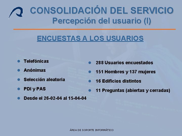 CONSOLIDACIÓN DEL SERVICIO Percepción del usuario (I) ENCUESTAS A LOS USUARIOS l Telefónicas l