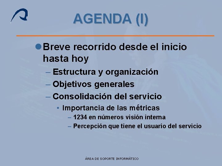 AGENDA (I) l Breve recorrido desde el inicio hasta hoy – Estructura y organización