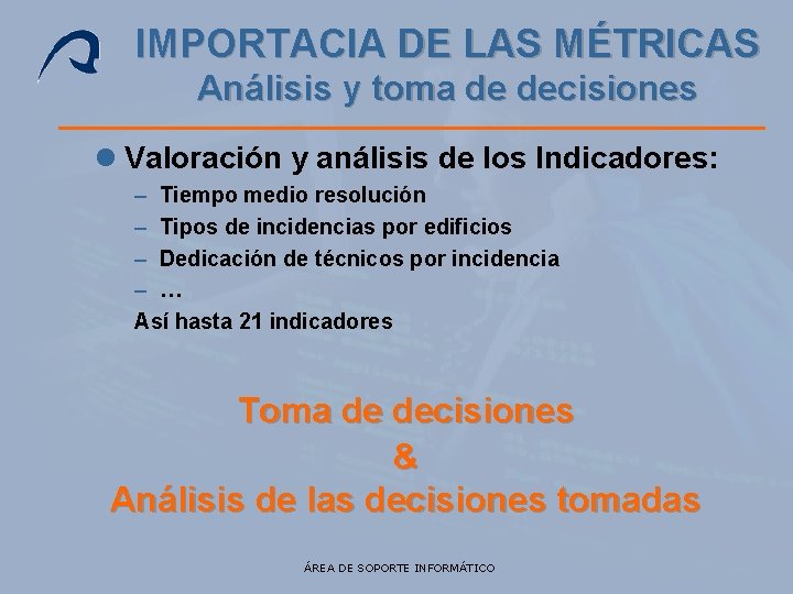 IMPORTACIA DE LAS MÉTRICAS Análisis y toma de decisiones l Valoración y análisis de