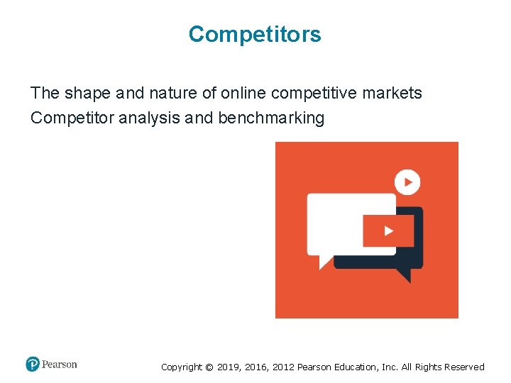 Competitors The shape and nature of online competitive markets Competitor analysis and benchmarking Copyright