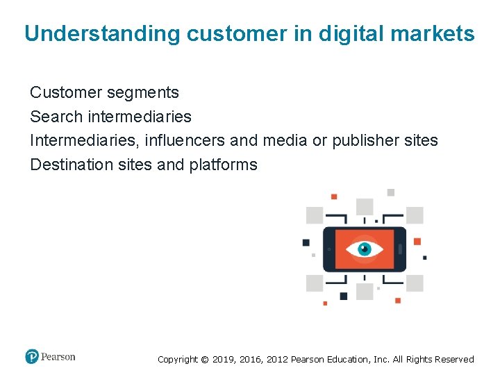 Understanding customer in digital markets Customer segments Search intermediaries Intermediaries, influencers and media or
