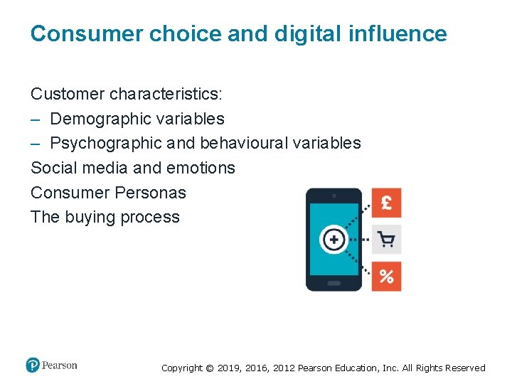 Consumer choice and digital influence Customer characteristics: – Demographic variables – Psychographic and behavioural