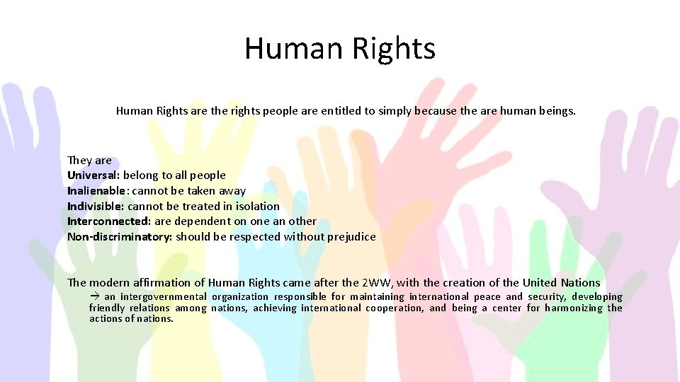 Human Rights are the rights people are entitled to simply because the are human