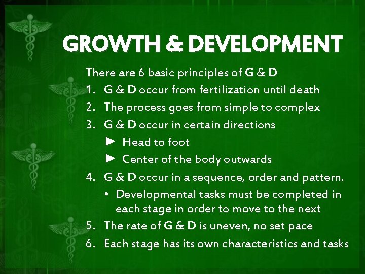 GROWTH & DEVELOPMENT There are 6 basic principles of G & D 1. G