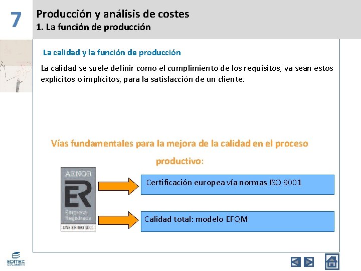 7 Producción y análisis de costes 1. La función de producción La calidad y
