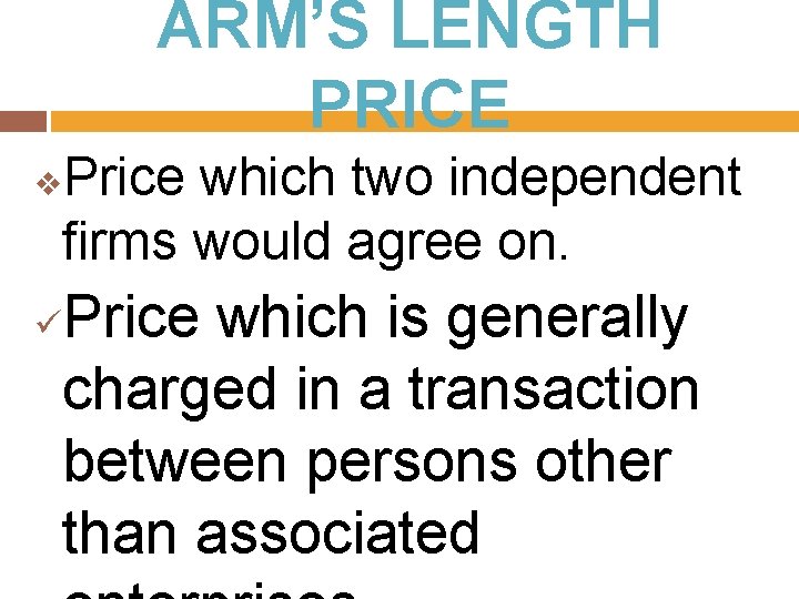 ARM’S LENGTH PRICE Price which two independent firms would agree on. v Price which