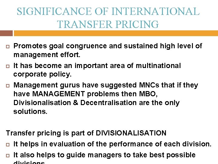 SIGNIFICANCE OF INTERNATIONAL TRANSFER PRICING Promotes goal congruence and sustained high level of management