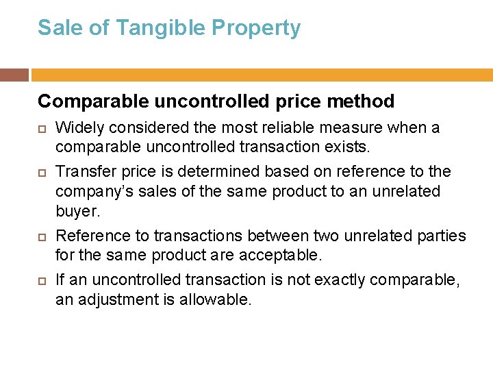Sale of Tangible Property Comparable uncontrolled price method Widely considered the most reliable measure
