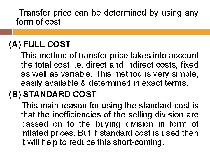 Transfer price can be determined by using any form of cost. (A) FULL COST