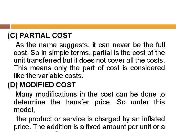 (C) PARTIAL COST As the name suggests, it can never be the full cost.