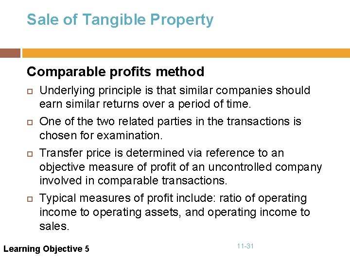 Sale of Tangible Property Comparable profits method Underlying principle is that similar companies should