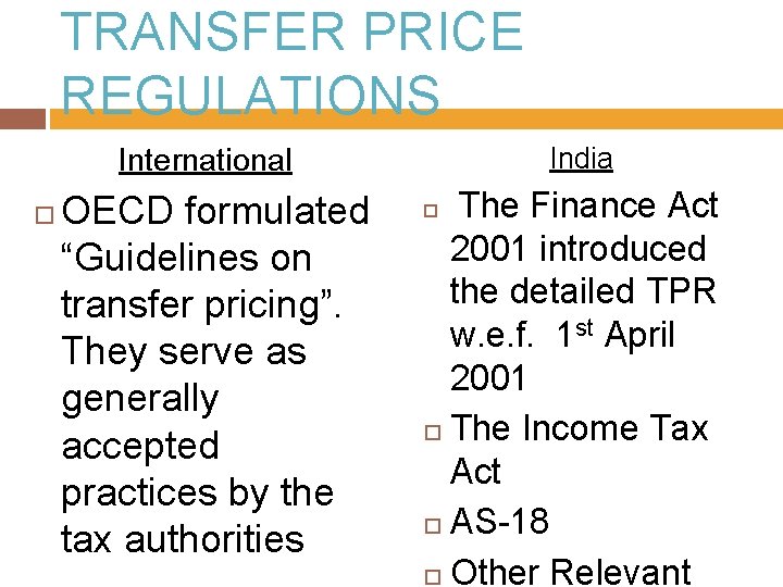 TRANSFER PRICE REGULATIONS India International OECD formulated “Guidelines on transfer pricing”. They serve as