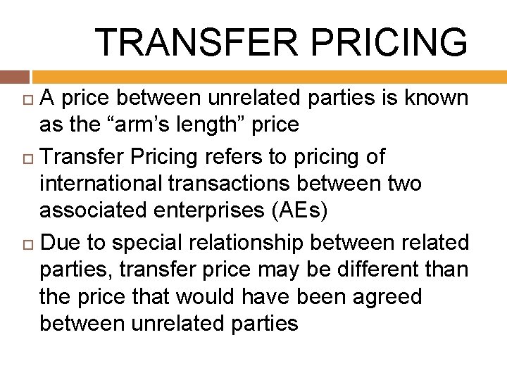 of TRANSFER PRICING A price between unrelated parties is known as the “arm’s length”