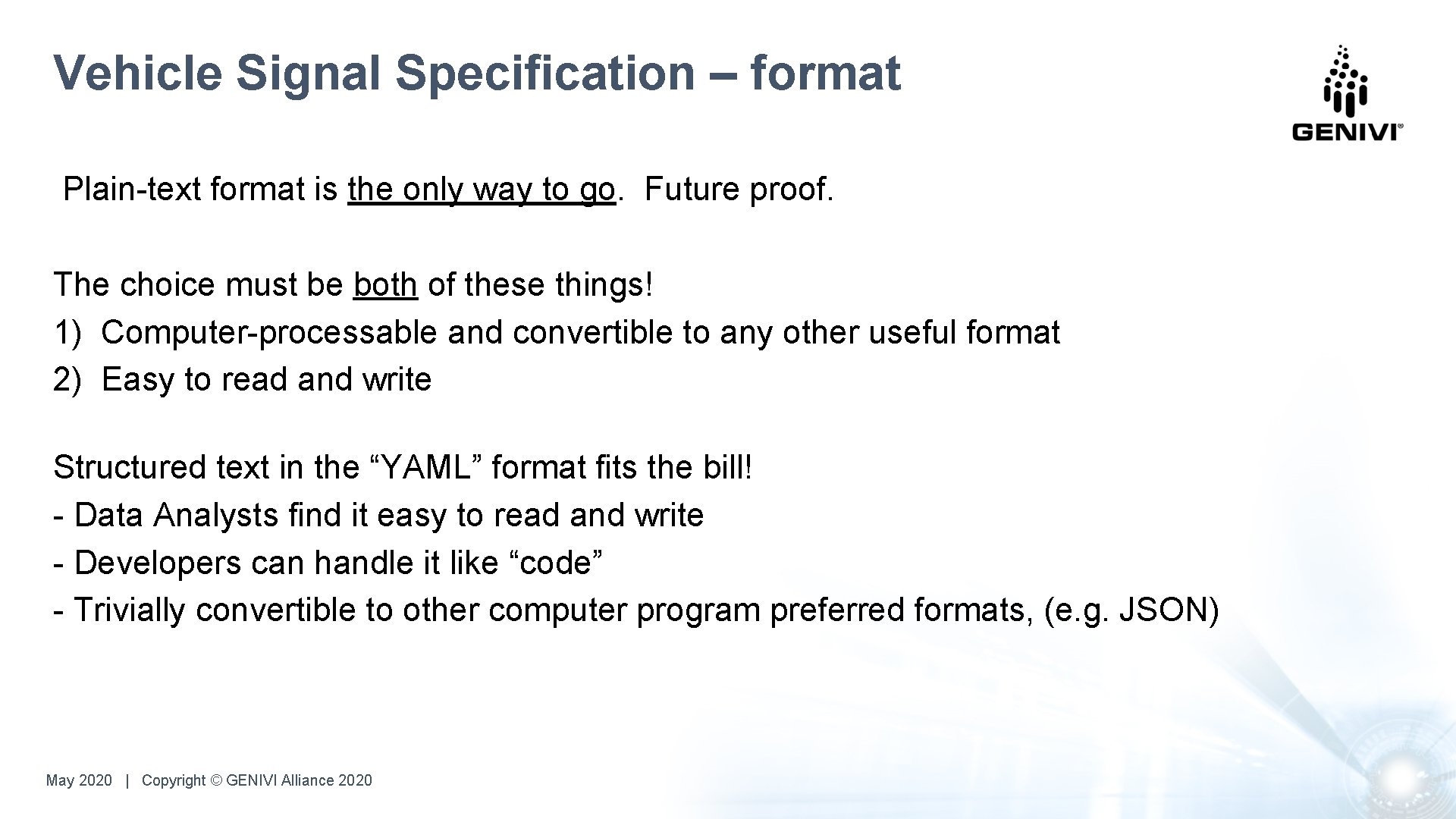 Vehicle Signal Specification – format Plain-text format is the only way to go. Future Vehicle Signal Specification – format Plain-text format is the only way to go. Future