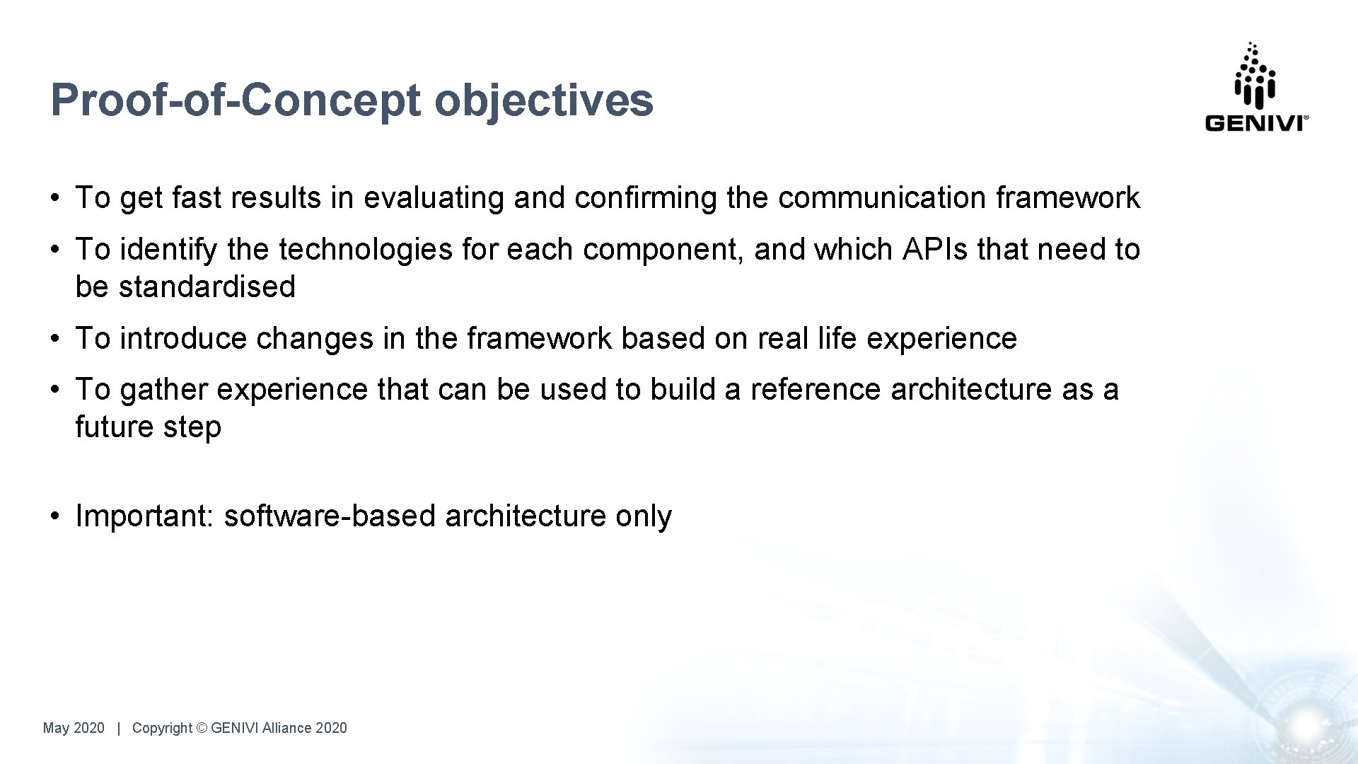 Proof-of-Concept objectives • To get fast results in evaluating and confirming the communication framework Proof-of-Concept objectives • To get fast results in evaluating and confirming the communication framework