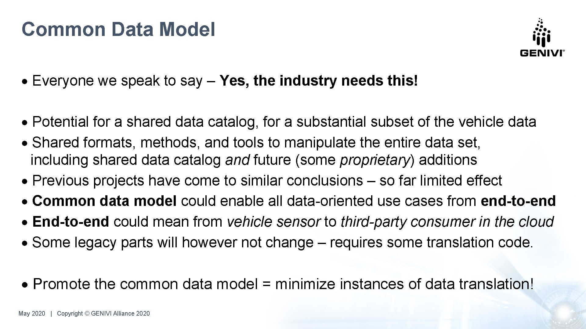 Common Data Model Everyone we speak to say – Yes, the industry needs this! Common Data Model Everyone we speak to say – Yes, the industry needs this!