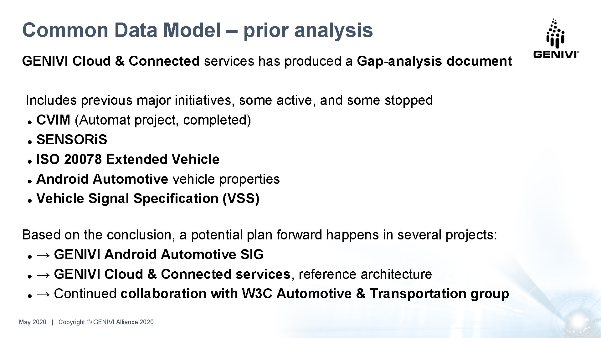 Common Data Model – prior analysis GENIVI Cloud & Connected services has produced a Common Data Model – prior analysis GENIVI Cloud & Connected services has produced a