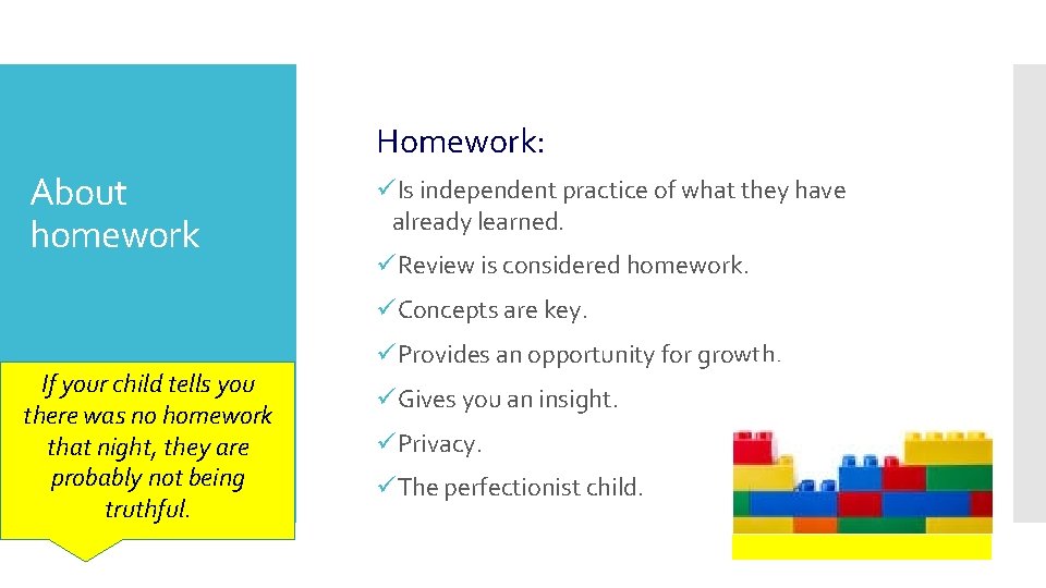 Homework: About homework üIs independent practice of what they have already learned. üReview is