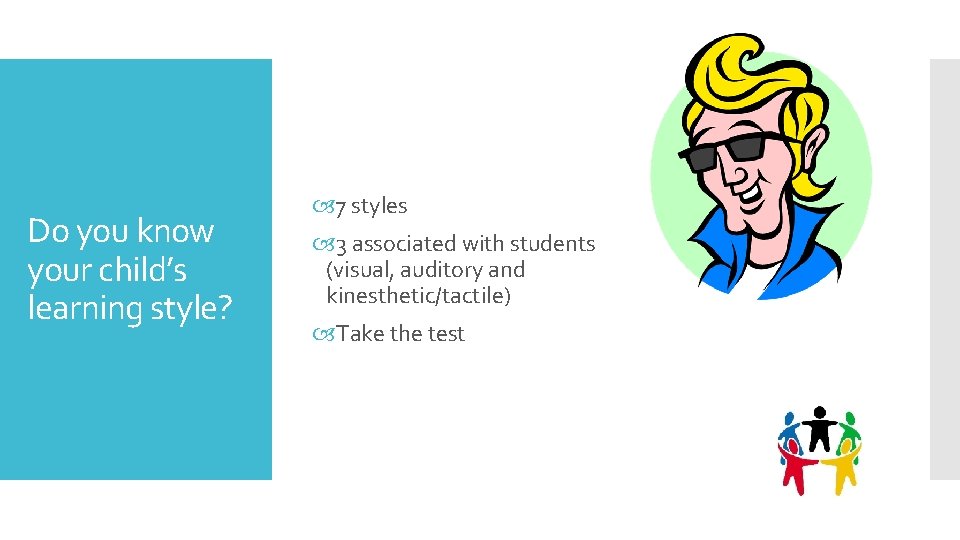 Do you know your child’s learning style? 7 styles 3 associated with students (visual,