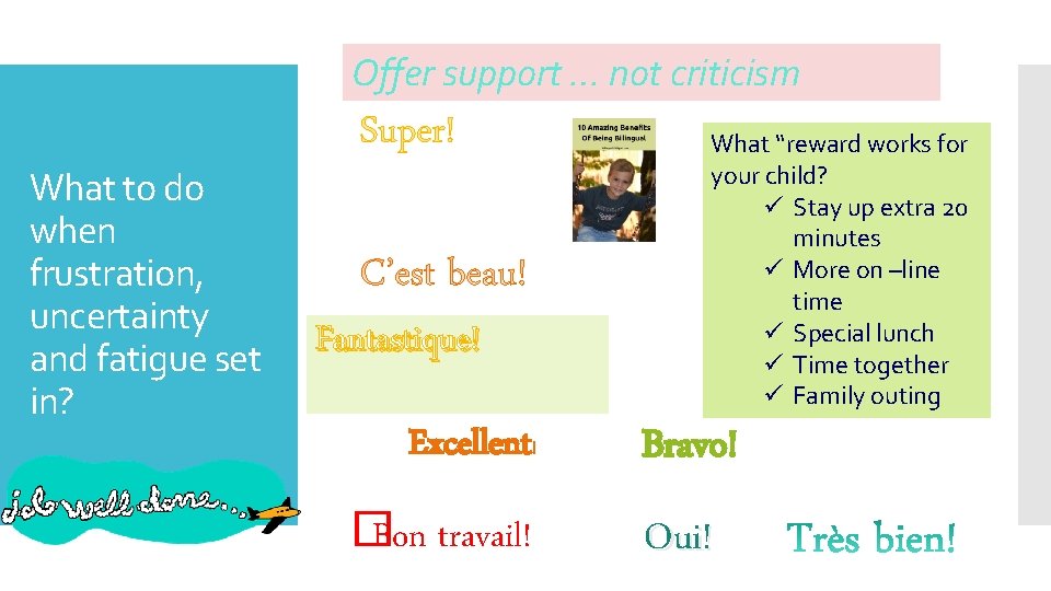 Offer support … not criticism What to do when frustration, uncertainty and fatigue set