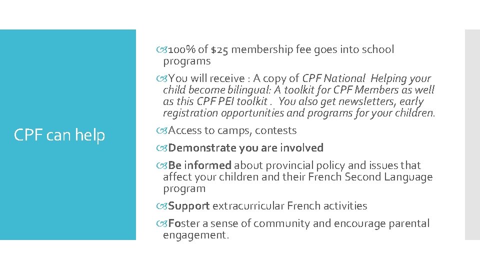CPF can help 100% of $25 membership fee goes into school programs You will