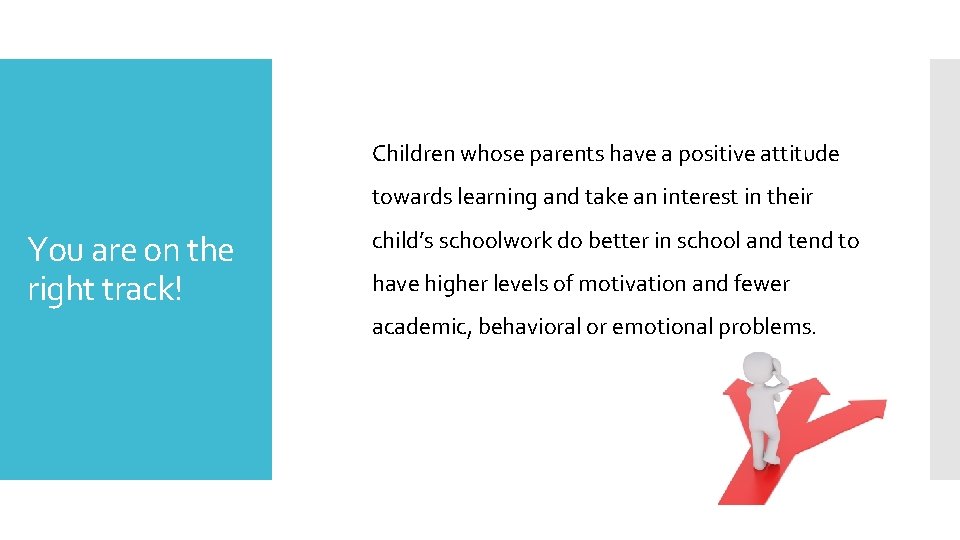 Children whose parents have a positive attitude towards learning and take an interest in