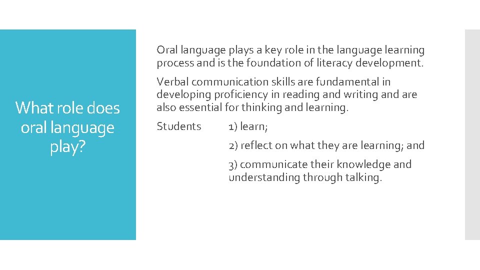 Oral language plays a key role in the language learning process and is the