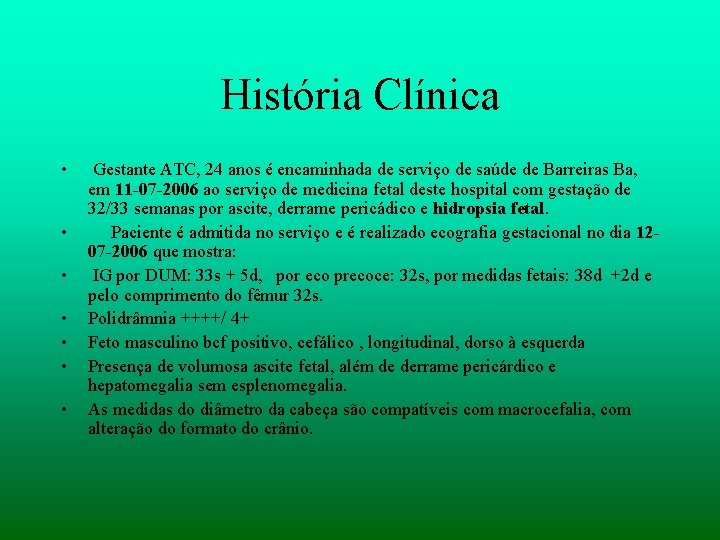 História Clínica • • Gestante ATC, 24 anos é encaminhada de serviço de saúde