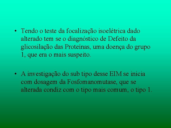  • Tendo o teste da focalização isoelétrica dado alterado tem se o diagnóstico